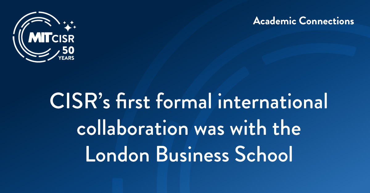 CISR’s first formal international collaboration was with the London Business School  