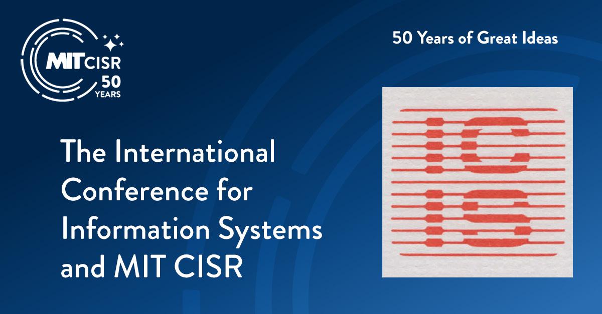 The International Conference for Information Systems and MIT CISR